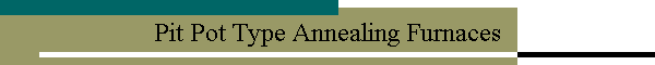 Pit Pot Type Annealing Furnaces