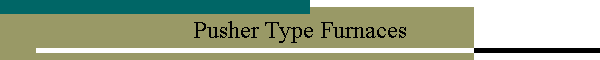 Pusher Type Furnaces